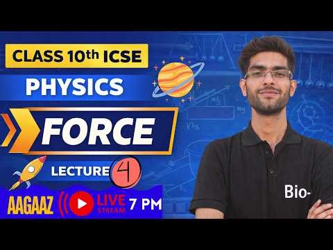 Class 10 ICSE Physics | Force Chapter 🔥 Lecture 4 | Full Concept + Numericals | 7 PM Live