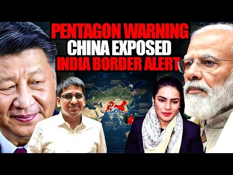 PENTAGON WARNING: China Exposed on India Border | Major Strategic Alert | Amber Zaidi