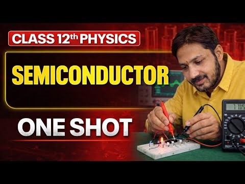 Semiconductor in ONE SHOT | Class 12 Physics Chapter 14 | Theory + PYQS | Shailendra Sir