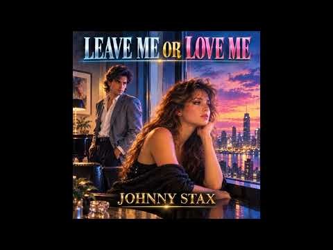 Leave me or Love me - Johnny Stax