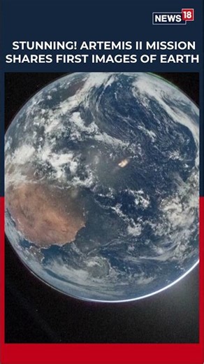 Artemis II Crew Shares First Stunning Images Of Earth From Space Journey | World News | N18S