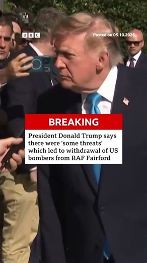Trump says “some threats” led to withdrawal of US bombers from RAF Fairford. #BBCNews