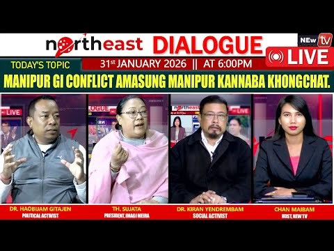 MANIPUR GI CONFLICT AMASUNG MANIPUR KANNABA KHONGCHAT|| ON NORTHEAST DIALOGUE 31|01|26 [LIVE]