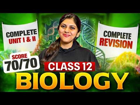 Class 12th Biology Revision | Complete Unit 1 & 2 in One Shot | Akarshika maam