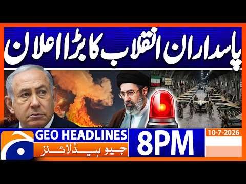 War Alert - IRGC Issues Big Statement | 8PM Headlines Geo News  (10 July 2026)