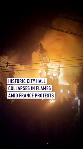 Historic city hall collapses in flames amid France protests