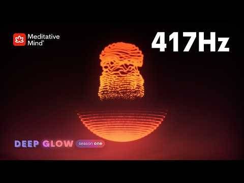 417 Hz 》Remove All the Negative Energy In & Around you 》Sacral Chakra Healing 》DEEP GLOW Series EP4