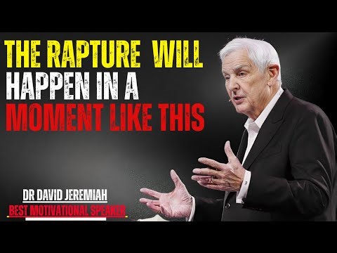 The Rapture Will Happen in a Moment Like This || Dr. David Jeremiah ||