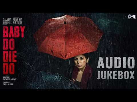 Baby Do Die Do - Full Album | Huma Qureshi | Arjun Iyer | Nachiket Samant | Saqib Saleem