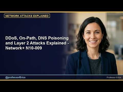 DDoS, On-Path, DNS Poisoning and Layer 2 Attacks Explained - Network+ N10-009