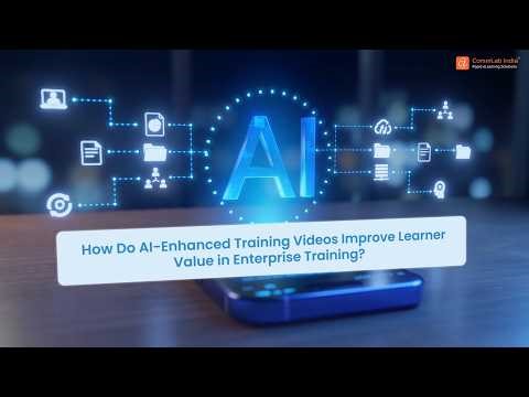 How Do AI-Enhanced Training Videos Improve Learner Value in Enterprise Training?