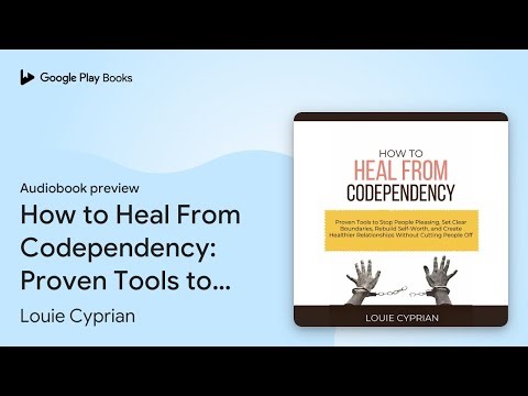 How to Heal From Codependency: Proven Tools to… by Louie Cyprian · Audiobook preview