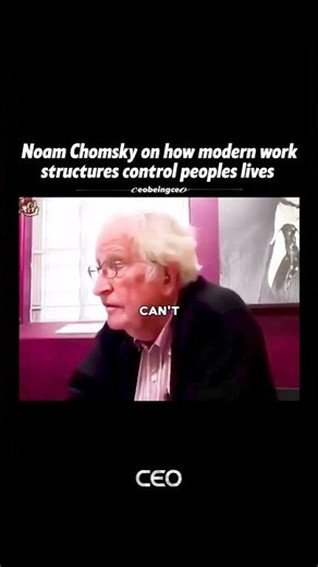 Noam Chomsky on how modern work structures control peoples lives