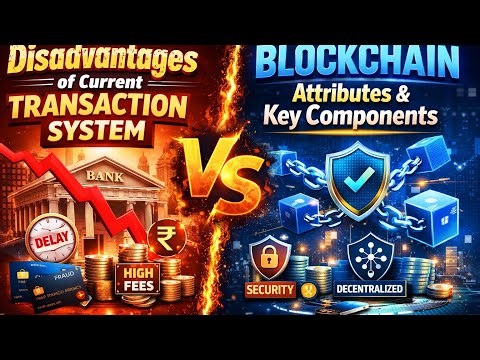 Disadvantage of current transaction system and attribute or key components of blockchain