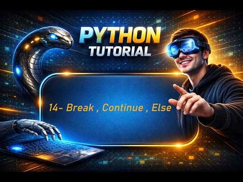14- Break , Continue , Else || Learning Python From Scratch