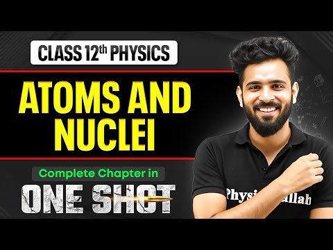 Atoms and Nuclei Class 12 Physics One Shot 🔥 | NCERT Revision | VIJETA 2026