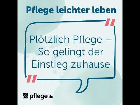 Plötzlich Pflege – So gelingt der Einstieg zuhause