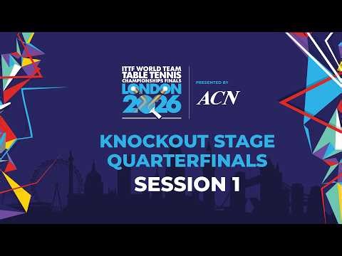 LIVE! | QF | KO | ITTF World Team Table Tennis Championships Finals London 2026 | Session 1