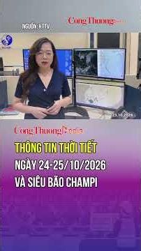 Thông tin thời tiết ngày 24-25/10/2026 và siêu bão Champi | Báo Công Thương