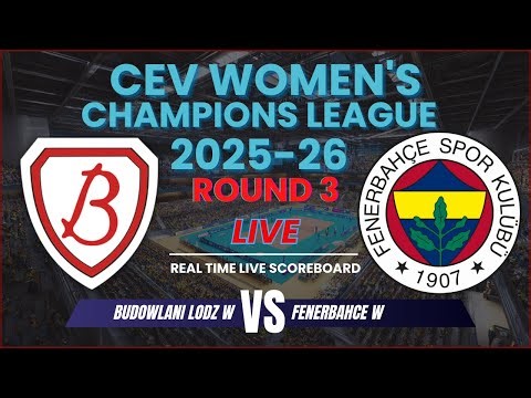 Budowlani Lodz vs Fenerbahce Live Scores | 2025-26 CEV Women's Champions League Round 3
