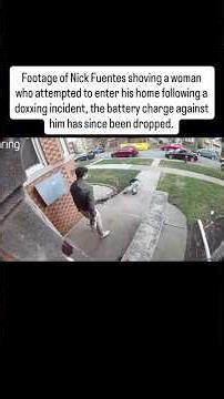 Footage of Nick Fuentes shoving a woman who attempted to enter his home following a doxxing incident
