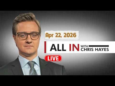 MSNBC Live : All in With Chris Hayes 04/22/2026 | MS NOW News Trump Today APR 22, 2026