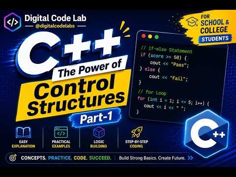 C++ The Power of Control Structures | Part-1 | If-Else Statements & For Loops | C++ Tutorial