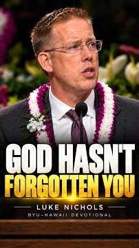 Luke Nichols: God Hasn't Forgotten You #faith #jesuschrist #lds