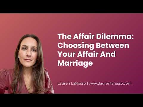 The Affair Dilemma: Leaving Your Marriage for Your Affair