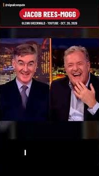 Jacob Rees-Mogg: "I'm Definitely Not Super Rich" | Glenn Greenwald & Piers Morgan