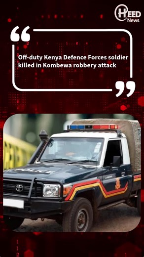 Detectives are probing the killing of an off-duty Kenya Defence Forces soldier who was fatally attacked during a robbery in Kombewa, Kisumu County. Authorities said Senior Sergeant Elly Oweno of HPSS Embakasi was ambushed near Asat Beach on the night of Friday, December 19, after closing his shop and heading home with a friend. The attackers were armed with pangas and other crude weapons. #kdf #kisumu #nairobi #heednews