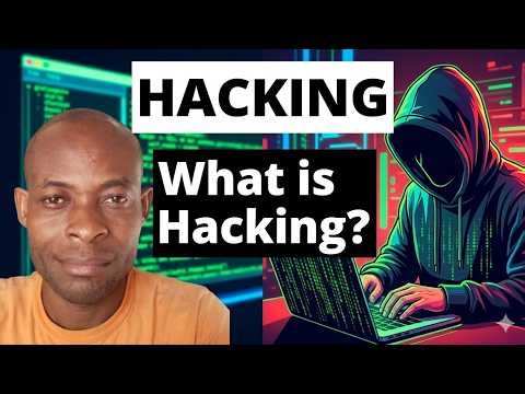 What Is Hacking? | The Meaning Of Hacking In Cybersecurity Explained