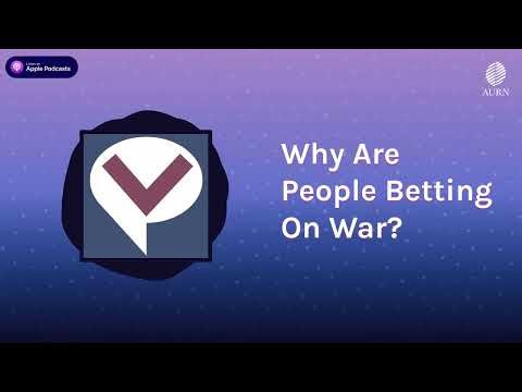 Why Are People Betting On War? | Viewpoints Radio