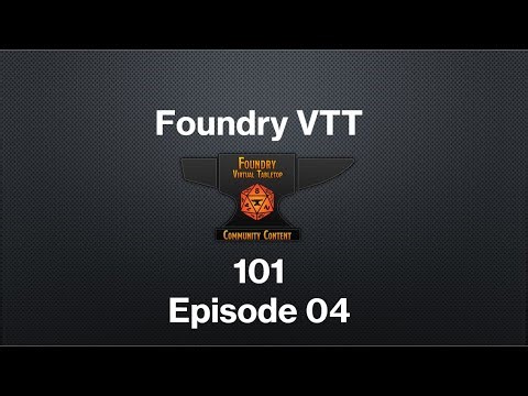 Foundry 101 Episode 04: Battle Maps