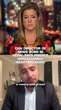 CNN director of news born in Nepal says friends unreachable: 'Heartbreaking'