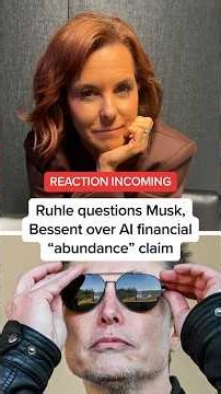 Ruhle questions Musk, Bessent over AI financial 'abundance' claim