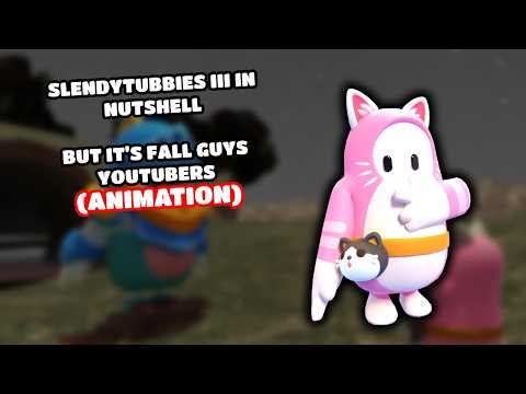 (ANIMATION) Slendytubbies 3 in A Nutshell but it's Fall Guys Youtubers.