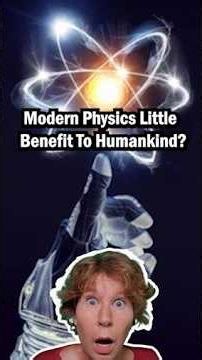 Debunking Terrible Physics - Sabine Claims Modern Physics Has Little Benefit To Humankind