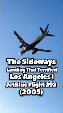 The Sideways Landing That Terrified Los Angeles JetBlue Flight 292 (2005) #airplane #aviation #a320