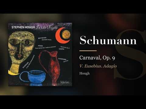 Schumann: Carnaval, Op. 9, V. Eusebius. Adagio (Hough)