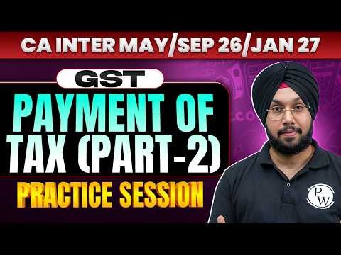 CA Inter GST: Payment of Tax | Part 2 | GST Revision | CA Inter May26/Sep26/Jan27 | CA Jasmeet