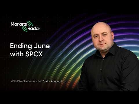 Ending June with SPCX | Markets Radar