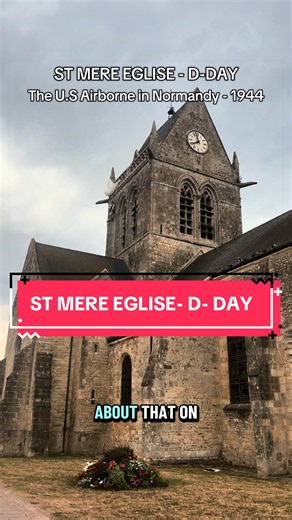 St Mère-Église D‑Day: 82nd Airborne Paratroopers and John Steele