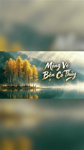 Mộng Về Bên Cố Thủy | Nhạc Thiền Không Lời | Mộng Mơ, Hoài Niệm & Bình Yên