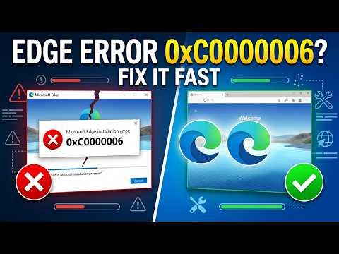 Microsoft Edge Won’t Install? Fix Error 0xC0000006 Easily