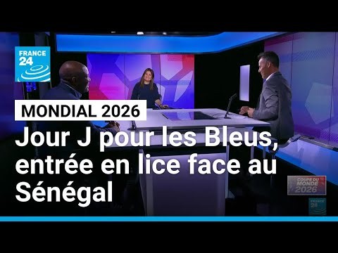 Jour J pour les Bleus, entrée en lice face au Sénégal • FRANCE 24