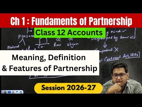 Ch 1 Fundamentals of Partnership (Part 1) Class 12 Accounts | Session 2026-27 