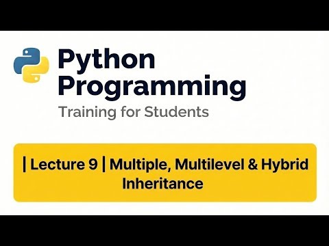 Python Programming Training for Students | Lecture 9 | Multiple, Multilevel & Hybrid Inheritance