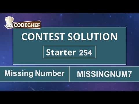 Missing Number | MISSINGNUM7 | Starter 254 | CodeChef Official Solution