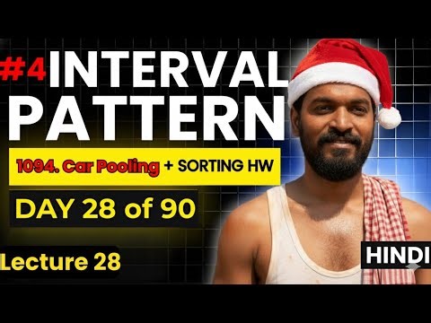 🔥 Day 28/90 | 1094. Car Pooling + Sorting Playlist HW | Intervals Pattern Mastery #dsa